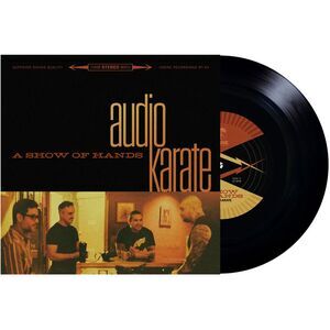 Audio Karate - A Show Of Hands  7-INCH SINGLE